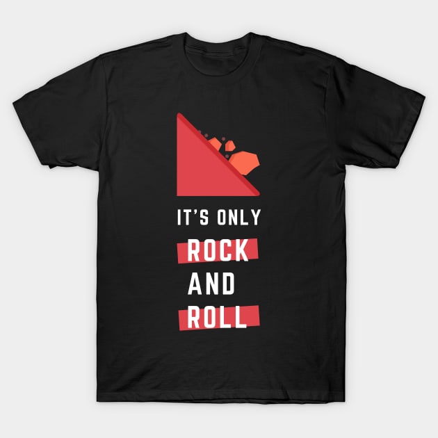 It's Only Rock And Roll Humor And Funny T-Shirt by Lasso Print